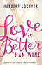 Love is Better Than Wine