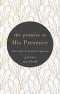The Promise Is His Presence: Why God Is Always Enough