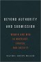 Beyond Authority and Submission: Women and Men in Marriage, Church, and Society