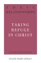 Toxic Relationships: Taking Refuge in Christ