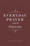 Everyday Prayer with the Puritans