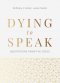 Dying to Speak: Meditations from the Cross