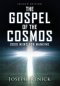 The Gospel Of The Cosmos: Good News For Mankind 2nd Edition