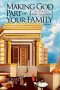 Making God Part of Your Family: The Family Bible Study Book Volume 3