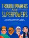 Troublemakers And Superpowers