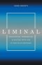 Liminal: Transitions, Thresholds, and Waiting with God in the Space Between