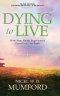 Dying to Live: How Near Death Experiences Transform Our Faith