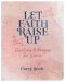 Let Faith Rise Up