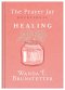 The Prayer Jar Devotional: HEALING