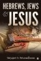 Hebrews, Jews & Jesus