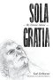Sola Gratia: By Grace Alone