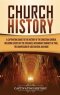 Church History: A Captivating Guide to the History of the Christian Church, Including Events of the Crusades, the Missionary Journeys of Paul, the Con