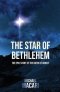 The Star of Bethlehem: The Epic Story of the Birth of Christ