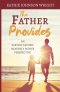 The Father Provides: An Earthly Father/Heavenly Father Perspective