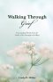 Walking Through Grief: Encouraging Words from the Lord to Give Strength and Hope