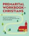 Premarital Workbook for Christians: Exercises and Reflections to Prepare for a Faith-Based Marriage