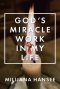 God\'s Miracle Work In My Life
