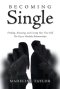 Becoming Single: Finding, Knowing and Loving Your True Self The Key to Healthy Relationships