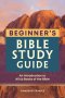 The Beginner's Bible Study Guide: An Introduction to All 66 Books of the Bible