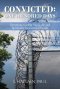 Convicted: One Hundred Days: Devotions to Help Physically and Spiritually Incarcerated People