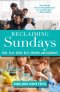 Reclaiming Sundays Pray, Play, Serve, Rest, Refresh, and Celebrate