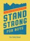 Stand Strong for Boys: 90 Faith-Building Devotions (a 90 Day Bible Devotional for Boys Ages 8-12)