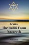 Jesus, The Rabbi From Nazareth