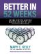 Better in 52 Weeks: Action Steps to a Better Business and Better Life with Less Stress and More Productivity