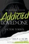Reaching Your Addicted Loved One