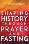 Shaping History Through Prayer and Fasting