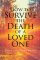 How To Survive The Death Of  A Loved One