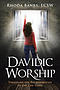 Davidic Worship: Strategies for Breakthrough in the End Times