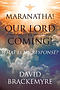 Maranatha! Our Lord Is Coming!: What Is My Response?