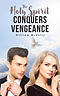 Holy Spirit Conquers Vengeance