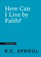 How Can I Live by Faith?