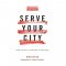 Serve Your City: How to Do It and Why It Matters