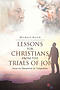 Lessons for Christians From the Trials of Job : How to Respond to Tragedies