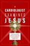 A Cardiologist Examines Jesus: The Stunning Science Behind Eucharistic Miracles