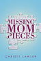 Missing Mom Pieces