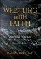 Wrestling with Faith: Challenging problematic Bible stories to navigate crises of belief
