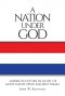 A Nation Under God: America's Future In Light Of God's Hand Upon Ancient Israel