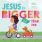 Jesus Is Bigger Than Me: True Stories of His Miracles