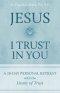 Jesus, I Trust in You: A 30-Day Personal Retreat with the Litany of Trust