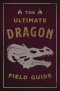 The Ultimate Dragon Field Guide