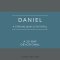 Daniel: A Strong Man Is Faithful