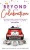 Beyond the Celebration: The Essential Guide to Creating a Marriage of Mutual Respect, Lasting Love, Joy, Hilarity and Great Sex