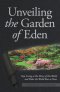 Unveiling the Garden of Eden: Stop Living at the Mercy of this World and Make the World Bow to Yours