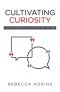 Cultivating Curiosity: Using Questions to Build Authentic Relationships