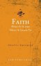 Faith: What It Is and What It Leads To