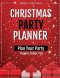 Christmas Party Planner: Planning Ideas Organizer, To Do List, Holiday Party Shopping Budget, Schedule, Gift, Notebook, Journal